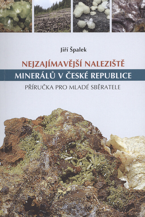 Nejzajímavější naleziště minerálů v České republice : příručka pro mladé sběratele