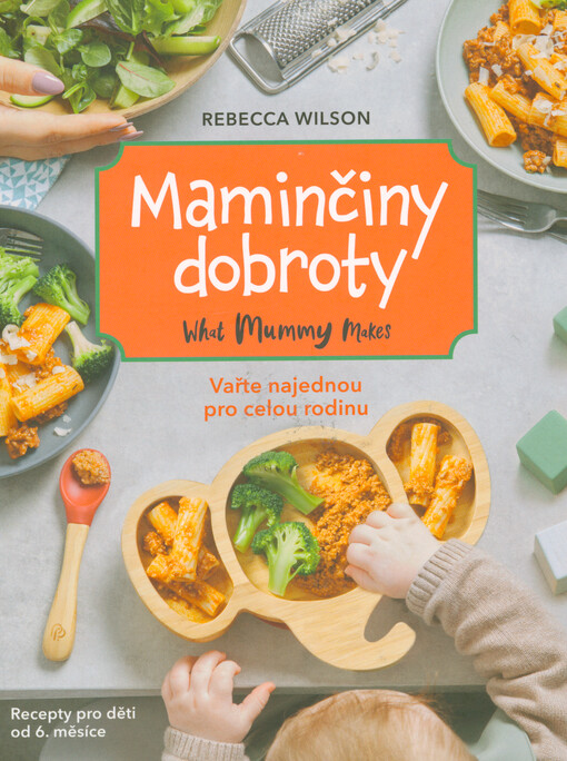Maminčiny dobroty = What mummy makes : vařte najednou pro celou rodinu