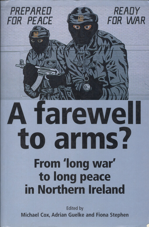 A farewell to arms? : from 'long war' to long peace in Northern Ireland