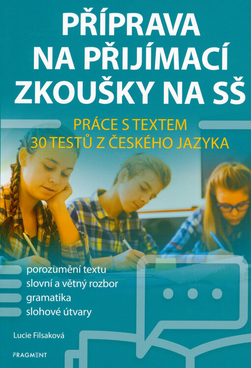 Příprava na přijímací zkoušky na SŠ : práce s textem : 30 testů z českého jazyka