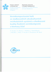 Vermikompostování kalů ze sladkovodních akvakulturních recirkulačních systémů a zhodnocení kvality finálních vermikompostů a biomasy žížal  (odkaz v elektronickém katalogu)