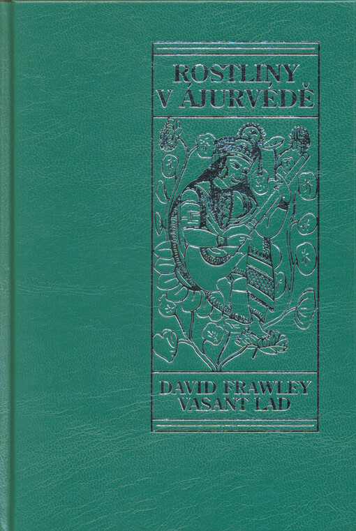 Rostliny v ájurvédě : ájurvédský průvodce léčením bylinami