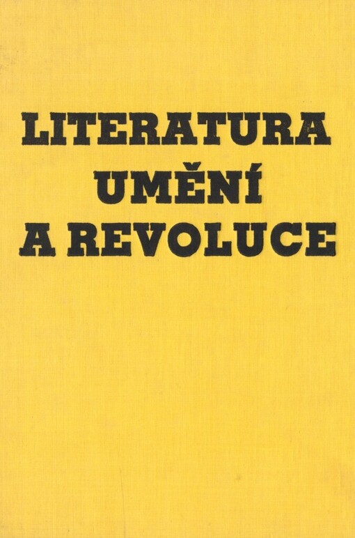 Literatura, umění a revoluce: sborník vědeckého sympozia věnovaného 80. výročí narození V. V. Majakovského a 40. výročí úmrtí A. V. Lunačarského : Brno, 30. října - 2. listopadu 1973