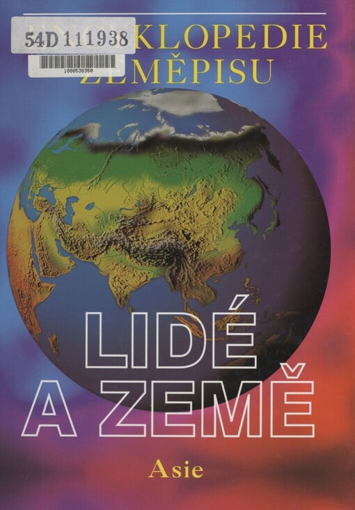 Země a lidé :encyklopedie zeměpisu.Asie, České vyd. 1.