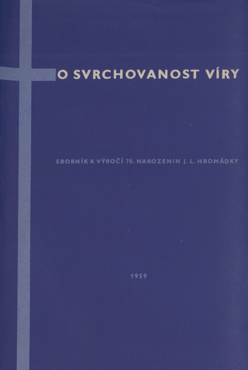 O svrchovanost víry: sborník k 70. výročí narození J.L. Hromádky