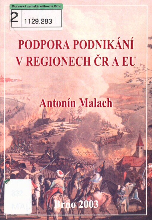 Podpora podnikání v regionech ČR a EU: sborník referátů ke stejnojmenné konferenci konané dne 20.11.2003 ve Slavkově u Brna = Enterpreneurial support in the regions of CR and EU, 1. díl