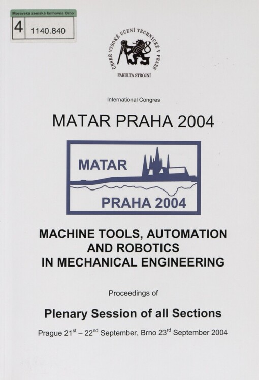 Machine tools, automation and robotics in mechanical engineering: international congres MATAR Praha 2004 : Prague 21st-22nd September, Brno 23rd September 2004