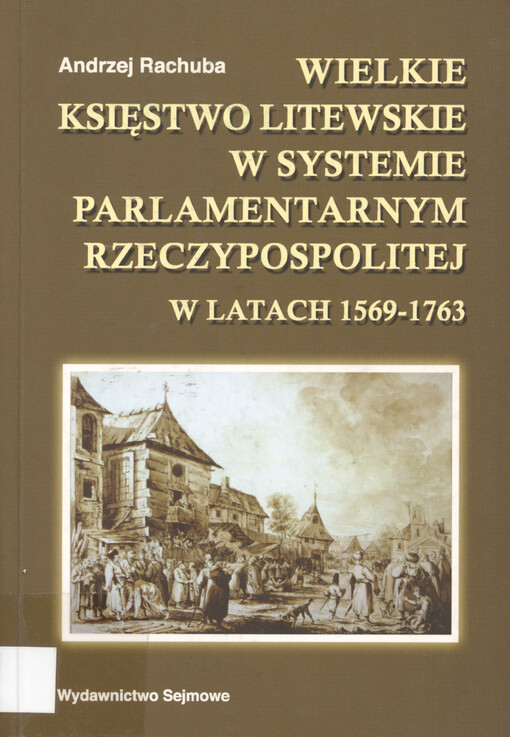 Wielkie Księstwo Litewskie w systemie parlamentarnym Rzeczypospolitej w latach 1569-1763