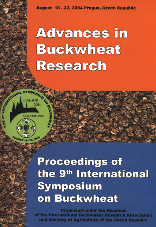Advances in buckwheat research : proceedings of the 9th international symposium on buckwheat held at the Congress Centre, University of Agriculture, Prague-Suchdol 18-22 August 2004