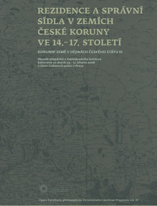 Korunní země v dějinách českého státu: sborník příspěvků z mezinárodního kolokvia konaného ve dnech 29.-31. března 2006 v Clam-Gallasově paláci v Praze
