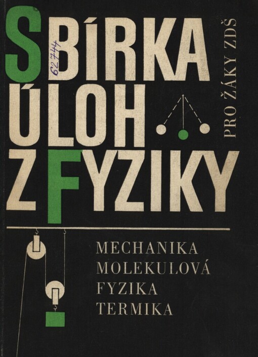 Sbírka úloh z fyziky pro žáky ZDŠ: mechanika, molekulová fyzika, termika : pomocná kniha pro žáky 7. a 8. ročníků ZDŠ