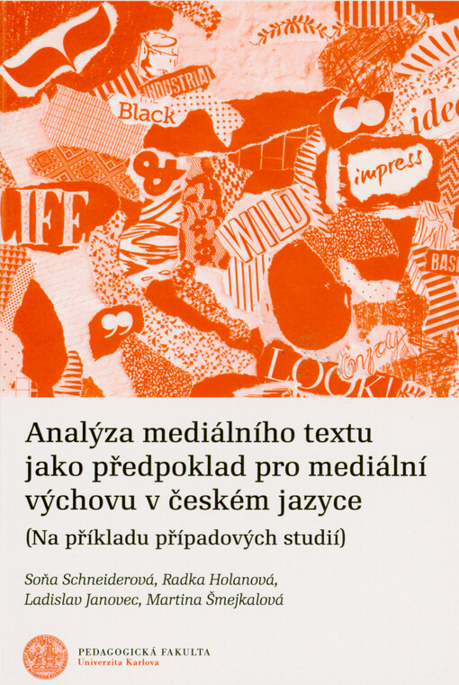 Analýza mediálního textu jako předpoklad pro mediální výchovu v českém jazyce : (na příkladu případových studií)