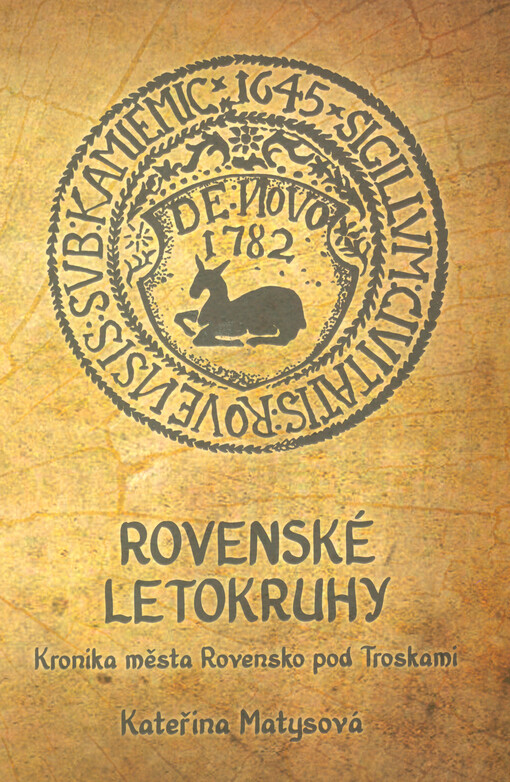 Rovenské letokruhy : kronika města Rovensko pod Troskami