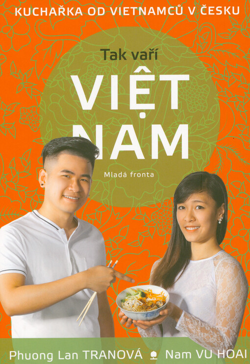 Tak vaří Việt Nam : kuchařka od Vietnamců v Česku