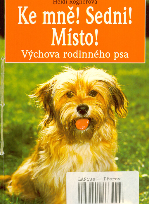 Ke mně! Sedni! Místo! : výchova rodinného psa