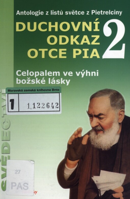 Duchovní odkaz otce Pia: [antologie z listů světce z Pietrelciny] : druhá část antologie z listů otce Pia týkajících se především období temné noci smyslů, která bezprostředně předcházela viditelné stigmatizaci světce z Gargana, 2, Celopalem ve výhni božské lásky