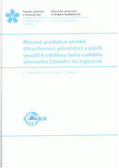 Masová produkce vířníků (Brachionus plicatilis) a jejich využití k odchovu larev candáta obecného (Sander lucioperca)  (odkaz v elektronickém katalogu)