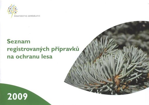 Seznam povolených přípravků na ochranu lesa : schválený Ministerstvem zemědělství ČR, odvětvím lesního hospodářství v souladu s ustanoveními seznamu registrovaných přípravků na ochranu rostlin ...