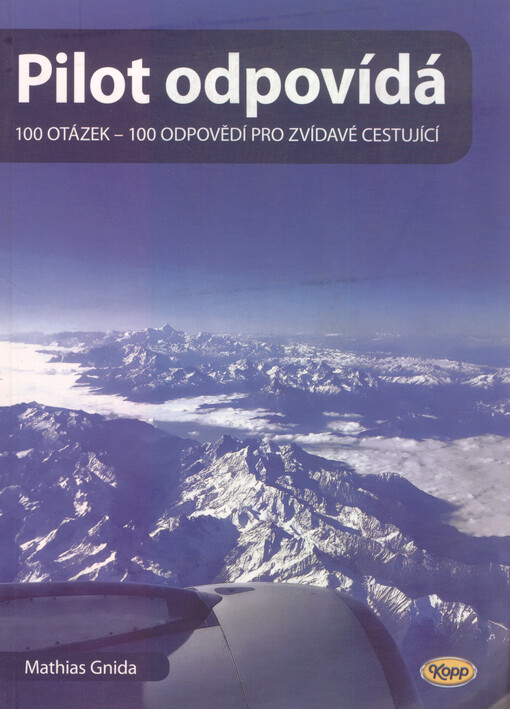 Pilot odpovídá : 100 otázek - 100 odpovědí pro zvídavé cestující : včetně problematiky COVID-19