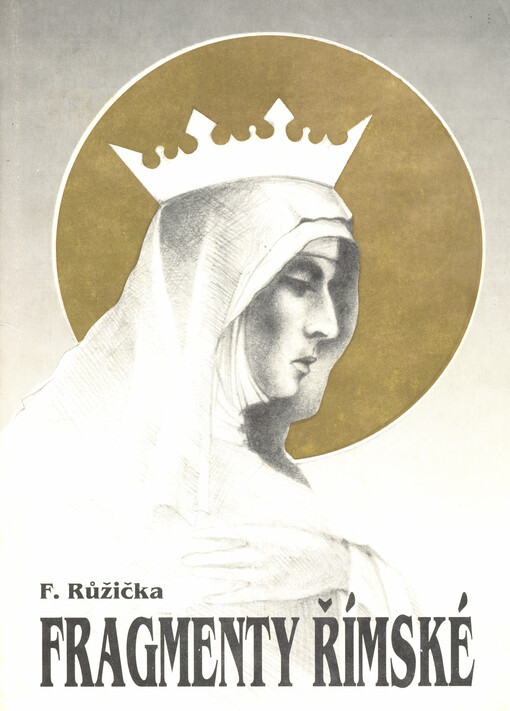 Fragmenty římské: pouť do Říma při příležitosti kanonizace blahoslavené Anežky České - listopad 1989