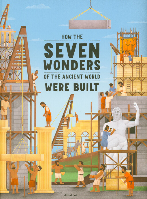 How the seven wonders of the ancient world were built