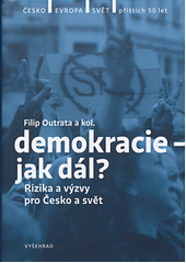 Demokracie - jak dál? : rizika a výzvy pro Česko a svět  (odkaz v elektronickém katalogu)