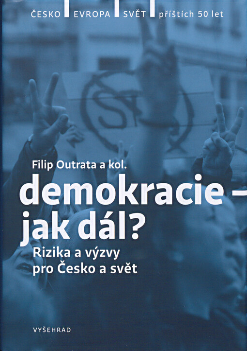 Demokracie - jak dál?: rizika a výzvy pro Česko a svět