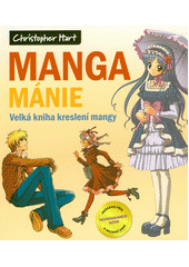 Manga mánie : velká kniha kreslení mangy  (odkaz v elektronickém katalogu)