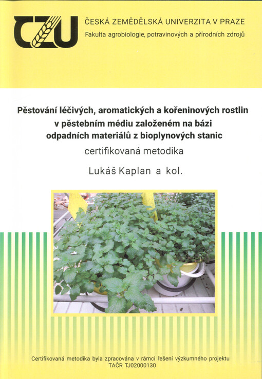 Pěstování léčivých, aromatických a kořeninových rostlin v pěstebním médiu založeném na bázi odpadních materiálů z bioplynových stanic : certifikovaná metodika