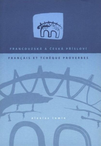 Francouzská a česká přísloví = Français et tchèque proverbes /