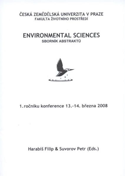 Environmental Sciences : sborník abstraktů 1. ročníku konference, 13.-14. března 2008
