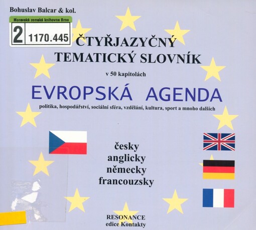 Evropská agenda: čtyřjazyčný tematický slovník : politika, hospodářství, sociální sféra, vzdělání, kultura, sport a mnoho dalších : česky, anglicky, německy, francouzsky
