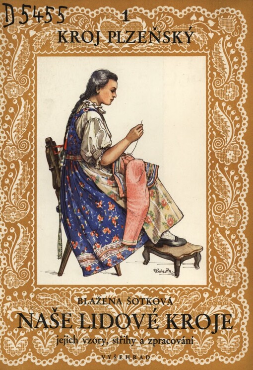 Naše lidové kroje, jejich vzory, střihy a zpracování