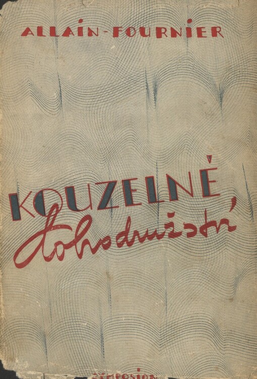 Kouzelné dobrodružství: (Velký Meaulnes) : román