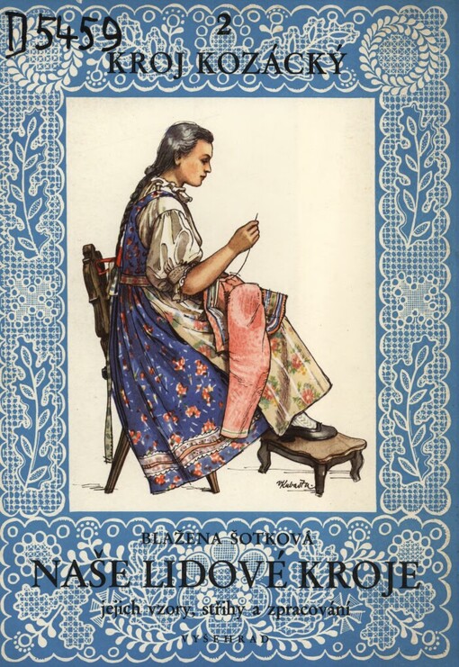 Naše lidové kroje, jejich vzory, střihy a zpracování