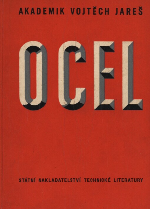 Ocel: určeno posluchačům stroj. a elektrotechn. fakult, večerních kursů a dálkového studia i technikům v praxi