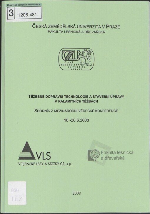 Těžebně dopravní technologie a stavební úpravy v kalamitních těžbách: sborník z mezinárodní vědecké konference : 18.-20.6.2008