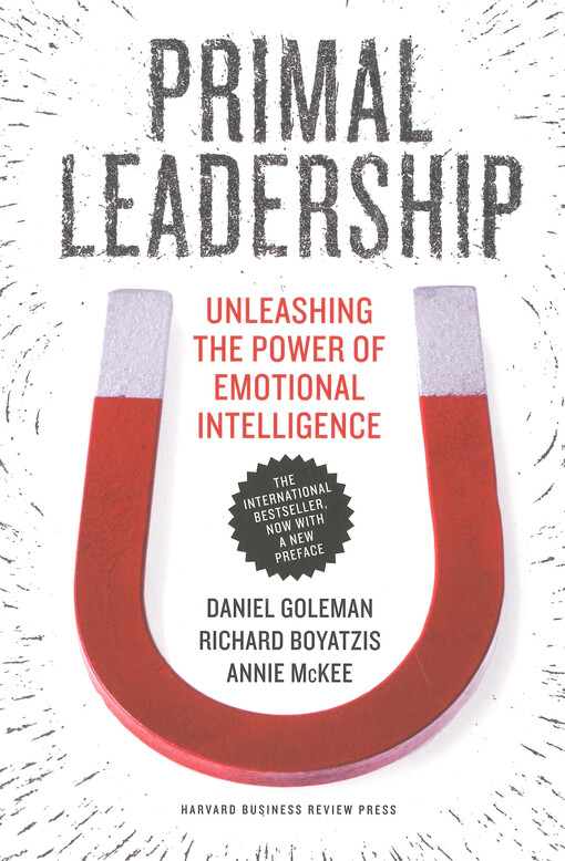 Primal leadership : unleashing the power of emotional intelligence