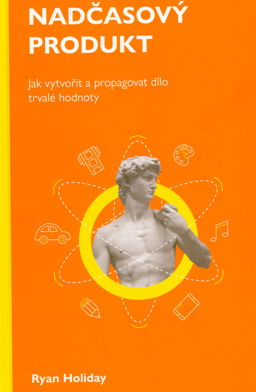 Nadčasový produkt : jak vytvořit a propagovat dílo trvalé hodnoty