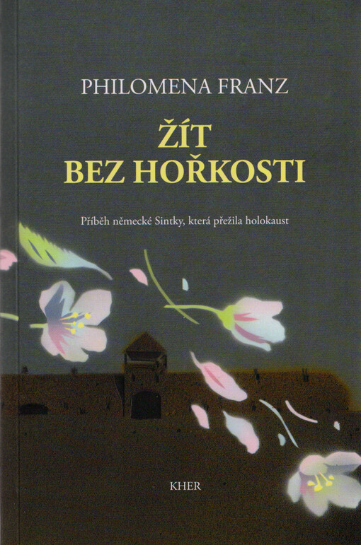 Žít bez hořkosti : příběh německé Sintky, která přežila holokaust