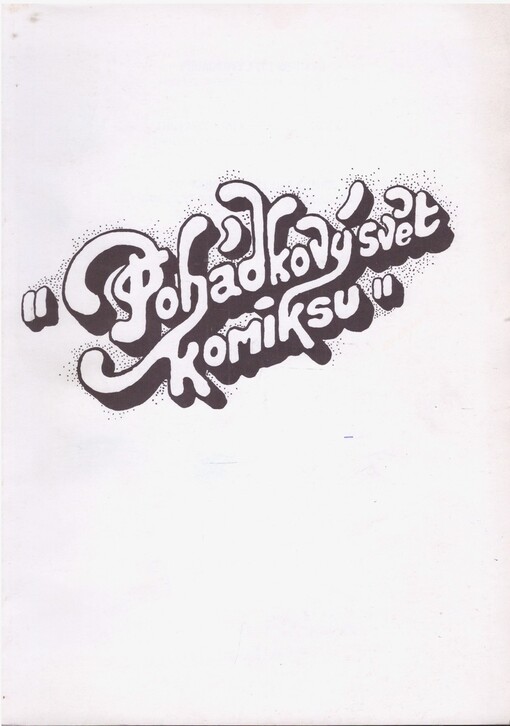 Pohádkový svět komiksu :první olomoucké komiksové jaro 2000 = The fairy - talk world of comics : the first comics spring in Olomouc 2000 = Die Märchenwelt der Comics : die erste Olmützercomics - Frühling 2000 : [Olomouc 5.4.-5.5.2000 /