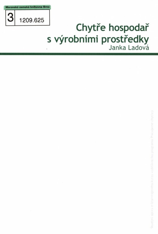 Chytře hospodař s výrobními prostředky: studijní opora e-learningového kurzu vzdělávacího programu Pracujeme chytřeji