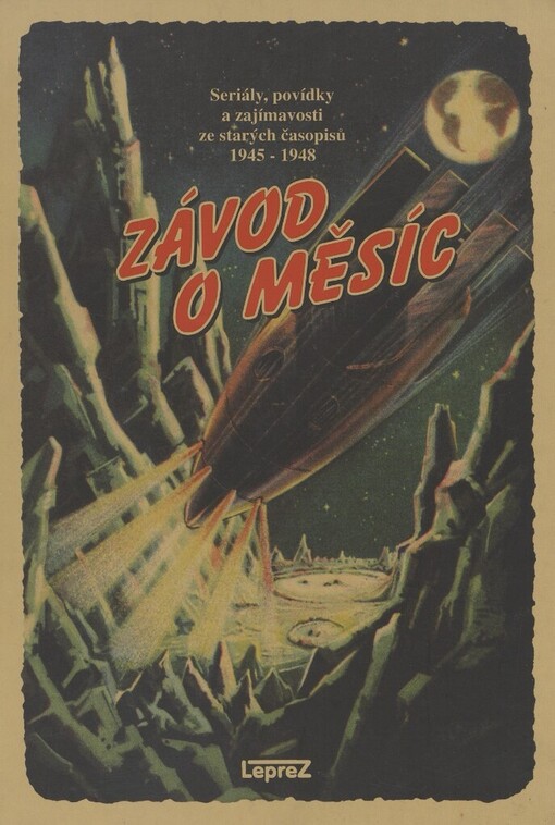 Závod o měsíc: seriály, povídky, příběhy a zajímavosti ze starých časopisů Junák a Vpřed z let 1945-1948