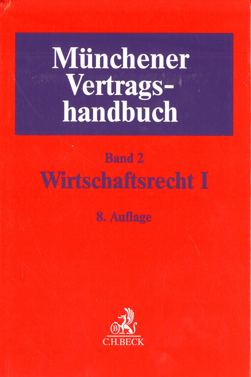 Münchener Vertragshandbuch. Band 2, Wirtschaftsrecht. I