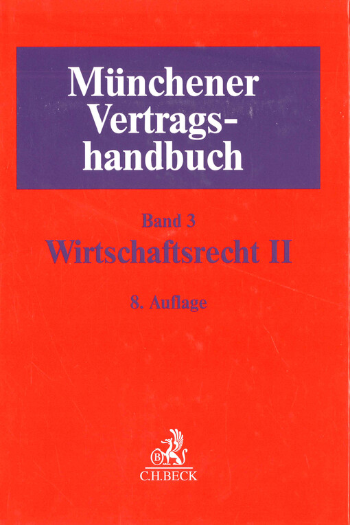 Münchener Vertragshandbuch. Band 3, Wirtschaftsrecht. II