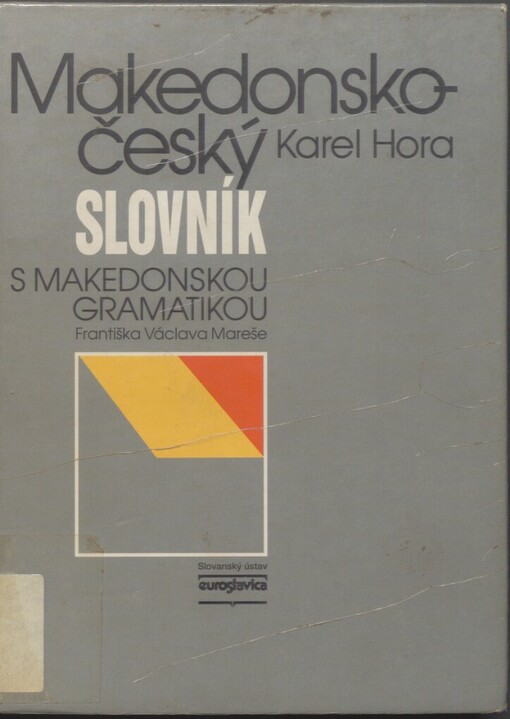 Makedonsko-český slovník s makedonskou gramatikou Františka Václava Mareše =: Makedonsko-češki rečnik so makedonska gramatika od František Vaclav Mareš