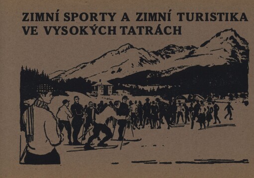 Zimní sporty a zimní turistika ve Vysokých Tatrách: se stručným vypsáním nejkrásnějších lyžařských výstupů a tur