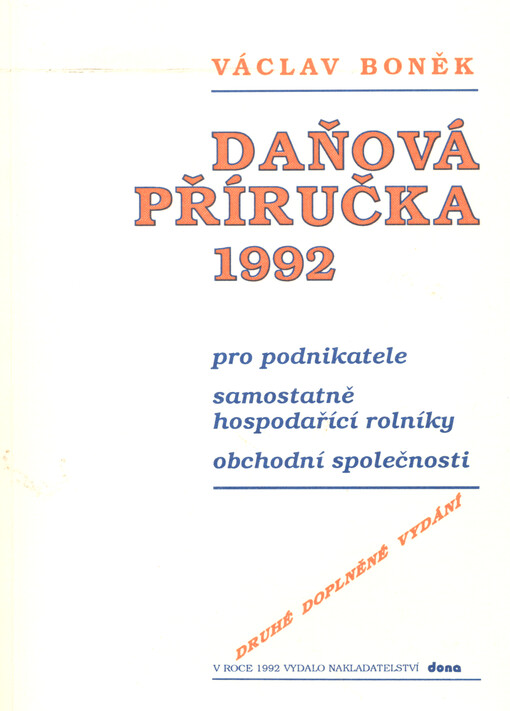 Daňová příručka 1992 pro podnikatele, samostatně hospodařící rolníky a obchodní společnosti