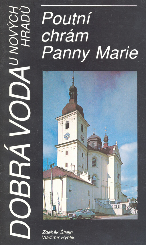 Dobrá Voda u Nových Hradů: poutní chrám Panny Marie