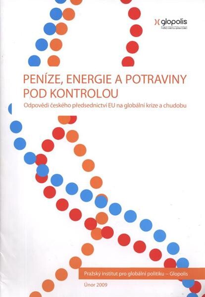 Peníze, energie a potraviny pod kontrolou : odpovědi českého předsednictví EU na globální krize a chudobu